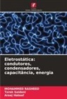 Areej Hateef, Mohammed Rasheed, Tarek Saidani - Eletrostática: condutores, condensadores, capacitância, energia