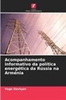 Vage Davtyan - Acompanhamento informativo da política energética da Rússia na Arménia