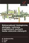 K. Anil, N. Parthasarathy, P. Vivek - Róznorodnosc biologiczna, ekologia i ochrona tropikalnych suchych lasów wiecznie zielonych