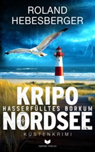 Roland Hebesberger, Empire-Verlag - Kripo Nordsee - Hasserfülltes Borkum: Küstenkrimi