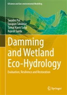 Swades Pal, Tamal Kanti Saha, Tamal Kanti et Saha, Rajesh Sarda, Swapan Talukdar - Damming and Wetland Eco-Hydrology