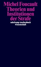 Michel Foucault - Theorien und Institutionen der Strafe