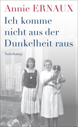 Annie Ernaux - Ich komme nicht aus der Dunkelheit raus
