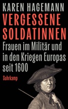 Karen Hagemann - Vergessene Soldatinnen