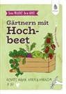 Harald Harazim, Renate Hudak - Dein Projekt. Dein Guide. Gärtnern mit Hochbeet