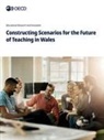 Oecd - Constructing Scenarios for the Future of Teaching in Wales