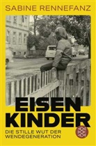 Sabine Rennefanz - Eisenkinder