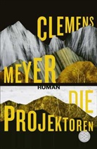 Clemens Meyer - Die Projektoren