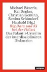 Michael Bäuerle, Kai Denker, Christian Geminn, Bettina Schöndorf-Haubold - Big Data und KI bei der Polizei