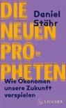 Daniel Stähr - Die neuen Propheten