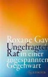 Roxane Gay - Ungefragter Rat in einer angespannten Gegenwart