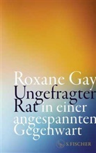 Roxane Gay - Ungefragter Rat in einer angespannten Gegenwart
