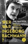 Ina Hartwig - Wer war Ingeborg Bachmann?