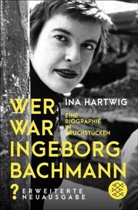 Ina Hartwig - Wer war Ingeborg Bachmann?
