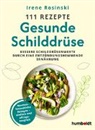 Irene Rosinski - 111 Rezepte - Gesunde Schilddrüse