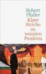 Robert Pfaller - Klare Striche zu wunden Punkten