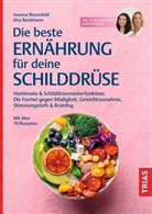 Kira Bandmann, Iwonna Riesenfeld - Die beste Ernährung für deine Schilddrüse