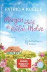 Patricia Koelle - Morgen blüht die Wilde Malve