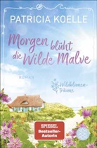 Patricia Koelle - Morgen blüht die Wilde Malve