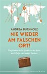 Andrea Buchholz - Nie wieder am falschen Ort