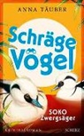 Anna Täuber - Schräge Vögel – SOKO Zwergsäger