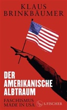 Klaus Brinkbäumer - Der amerikanische Albtraum