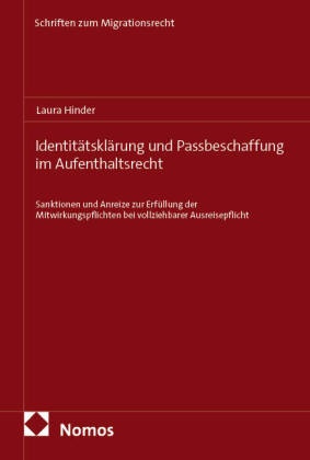 Laura Hinder - Identitätsklärung und Passbeschaffung im Aufenthaltsrecht - Sanktionen und Anreize zur Erfüllung der Mitwirkungspflichten bei vollziehbarer Ausreisepflicht