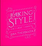 Lisa Yockelson - Baking Style: Art, Craft, Recipes