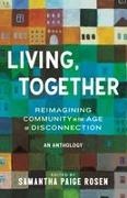 Samantha Paige Rosen - Living, Together Reimagining Community in the Age of Disconnection