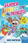 Mike Hartigan, Mike Hartigan - Super Unicorn Princess: A Graphic Novel