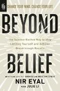 Nir Eyal, Eyal Nir, Julie Li - Beyond Belief The Science Backed Way to Stop Limiting Yourself and Achieve
