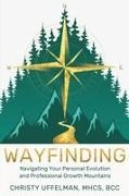 Christy Uffelman - Wayfinding Navigating Your Personal Evolution and Professional Growth Mountains