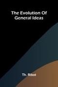 Th. Ribot - The Evolution Of General Ideas