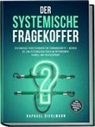 Raphael Diehlmann - Der systemische Fragekoffer: Systemische Fragetechniken f&uuml;r F&uuml;hrungskr&auml;fte - werden Sie zum systemischen Coach im Unternehmen, schnell und praxiserprobt - inkl. Vorlagen, Fragekarten, &Uuml;bungen uvm