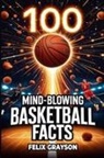 Felix Grayson - 100 Mind-Blowing Basketball Facts