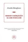 Arnaldo Momigliano - Modern Tarihciligin Klasik Temelleri