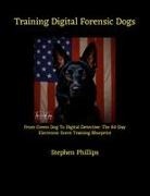 Stephen Phillips - Training Digital Forensic Dogs