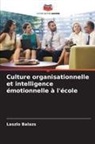 Laszlo Balazs - Culture organisationnelle et intelligence émotionnelle à l'école