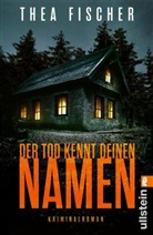 Thea Fischer - Der Tod kennt deinen Namen