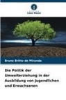 Bruno Britto de Miranda - Die Politik der Umwelterziehung in der Ausbildung von Jugendlichen und Erwachsenen