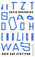 David Hugendick - Jetzt sag doch endlich was