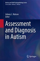 Johnny L Matson, Johnny L. Matson - Assessment and Diagnosis in Autism