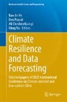 Ali Cheshmehzangi, Ali Cheshmehzangi et al, Bao-Jie He, Ming Ma, Deo Prasad - Climate Resilience and Data Forecasting