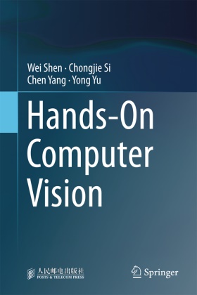 Wei Shen, Chongjie Si, Chen Yang, Chen et al Yang, Yong Yu - Hands-On Computer Vision