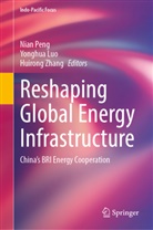 Yonghua Luo, Nian Peng, Huirong Zhang - Reshaping Global Energy Infrastructure