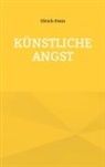Ulrich Stein - K&uuml;nstliche Angst