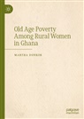 Martha Donkor - Old Age Poverty Among Rural Women in Ghana