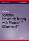 Robert Hirsch - Statistical Hypothesis Testing with Microsoft ® Office Excel ®