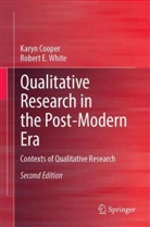 Karyn Cooper, Robert E White, Robert E. White - Qualitative Research in the Post-Modern Era