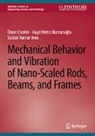 Ömer Civalek, Subrat Jena, Subrat Kumar Jena, Hayri Metin Numanoglu, Hayri Metin Numanoğlu - Mechanical Behavior and Vibration of Nano-Scaled Rods, Beams, and Frames